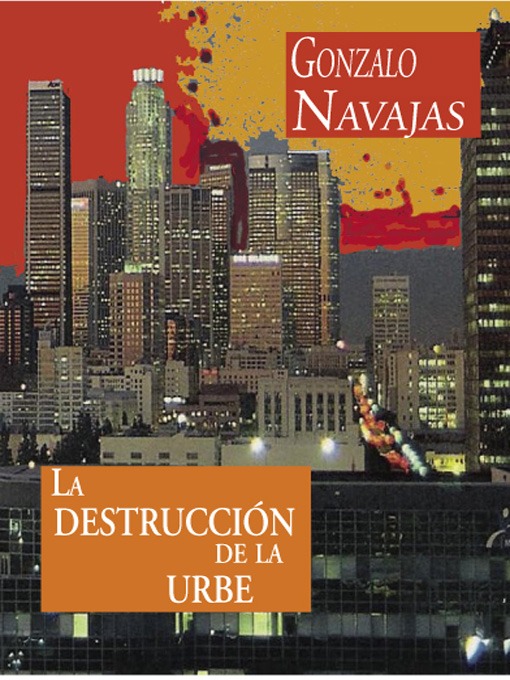 Title details for La destrucción de la urbe by Gonzalo Navajas - Available